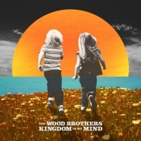 Wood Brothers Kingdom In My Mind