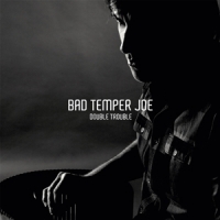 Bad Temper Joe Double Trouble