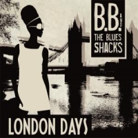 B.b. & The Blues Shacks London Days