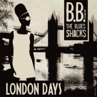 B.b. & The Blues Shacks London Days