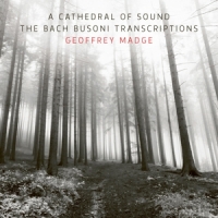 Madge, Geoffrey Bach Busoni Transcriptions - A Cathedral Of Sound