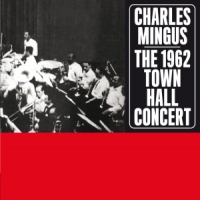 Mingus, Charles 1962 Town Hall Concert +1