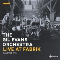 Gil Evans Orchestra Live At Fabrik Hamburg 1986