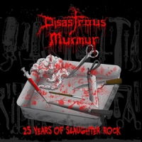Disastrous Murmur 25 Years Of Slaughter Rock