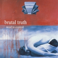 Brutal Truth Need To Control