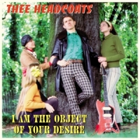 Thee Headcoats I Am The Object Of Your Desire