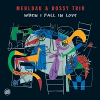 Mehldau, Brad & Rossy Trio When I Fall In Love