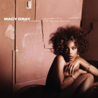 Gray, Macy Trouble With Being Myself