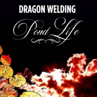 Dragon Welding Pond Life