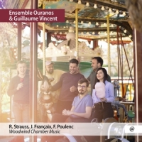Ensemble Ouranos Guillaume Vincent Strauss Francaix & Poulenc Woodwind