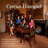 Summers, Hilary / Maarten Ornstein / Mike Fentross / Dudok Quartet Ams Circus Dinogad