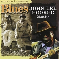 Hooker, John Lee Blues Cafe Presents Maudie