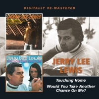 Lewis, Jerry Lee Touching Home/would You Take Another Chance On Me?