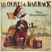 Ogres De Barback, Les Vous M Emmerdez!