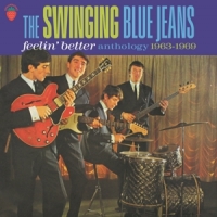Swinging Blue Jeans Feelin' Better: Anthology 1963-1969