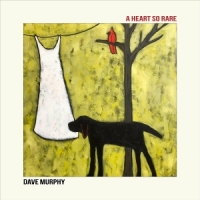 Dave Murphy A Heart So Rare