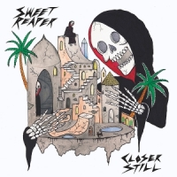 Sweet Reaper Closer Still