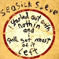 Seasick Steve I Started Out With..