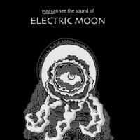 Electric Moon You Can See The Sound Of... Extende