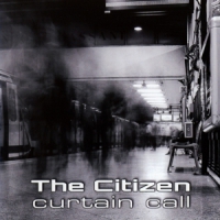 Citizen, The Curtain Call