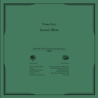 Ferro Solo Almost Mine - Part Iii  The Fernand