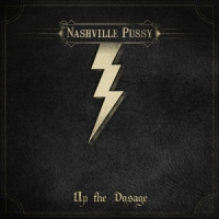 Nashville Pussy Up The Dosage