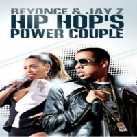 Documentary Hip Hop's Power Couple: Jay Z & Beyonce