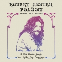 Robert Lester Folsom If You Wanna Laugh, You Gotta Cry So