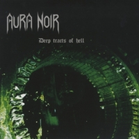 Aura Noir Deep Tracts Of Hell