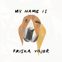 Friska Viljor My Name Is Vriska Viljor