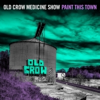Old Crow Medicine Show Paint This Town