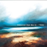 Downriver Dead Men Go Tides