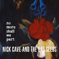 Cave, Nick & The Bad Seeds No More Shall We Part