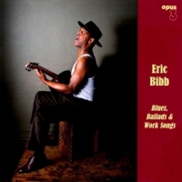 Bibb, Eric Blues, Ballads & Work Songs (lp)