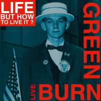 Life But How To Live It Burn Green Live (lp+cd)