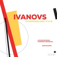 Latvian National Symphony Orchestra Ivanovs: Symphonies Nos. 17 & 18