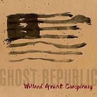 Willard Grant Conspiracy Ghost Republic
