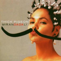 Thick Pigeon Miranda Dali