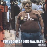 Fatboy Slim You've Come A Long Way, Baby