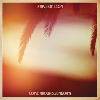 Kings Of Leon Come Around Sundown