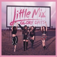 Little Mix Glory Days -coloured-