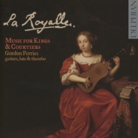 Visee, R. De La Royalle: Music For Kings And Courtiers
