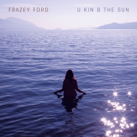 Ford, Frazey U Kin B The Sun