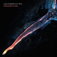 Luke Stewart Feat. Silt Trio Unknown Rivers