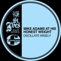 Adams, Mike -at His Honest Weight- Oscillate Wisely