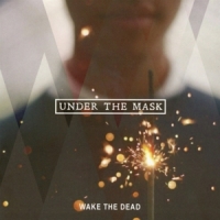 Wake The Dead Under The Mask