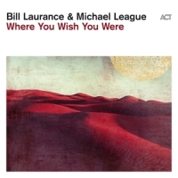 Laurance, Bill & Michael League Where You Wish You Were