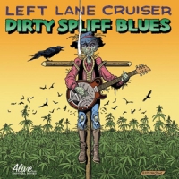 Left Lane Cruiser Dirty Spliff Blues