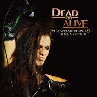 Dead Or Alive You Spin Me Round -coloured-