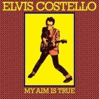 Costello, Elvis My Aim Is True - 49th Anniversary E